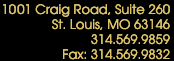 1001 Craig Road, Suite 260 - St. Louis, MO 63146 - 314.569.9859 - Fax: 314.569.9832