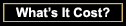 What's It Cost?