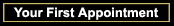 Your First Appointment